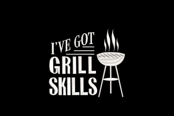 I've Got Grill Skills: A Fun Embroidery Design for Kitchen & Apparel Crafts